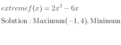 The extreme f(x)=2x^3-6x is Maximum(-1,4),Minimum(1,-4)